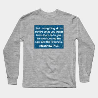 Bible Verse Matthew 7:12 Long Sleeve T-Shirt